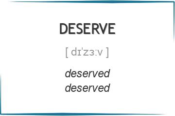 deserve 3 формы глагола