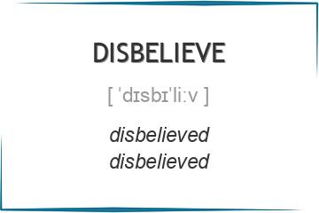 disbelieve 3 формы глагола