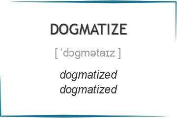 dogmatize 3 формы глагола