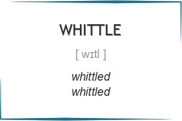 whittle 3 формы глагола